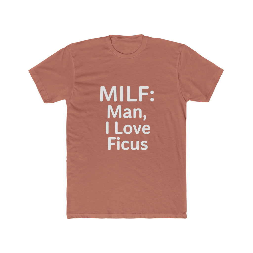MILF: Man, I Love Ficus Unisex T-Shirt