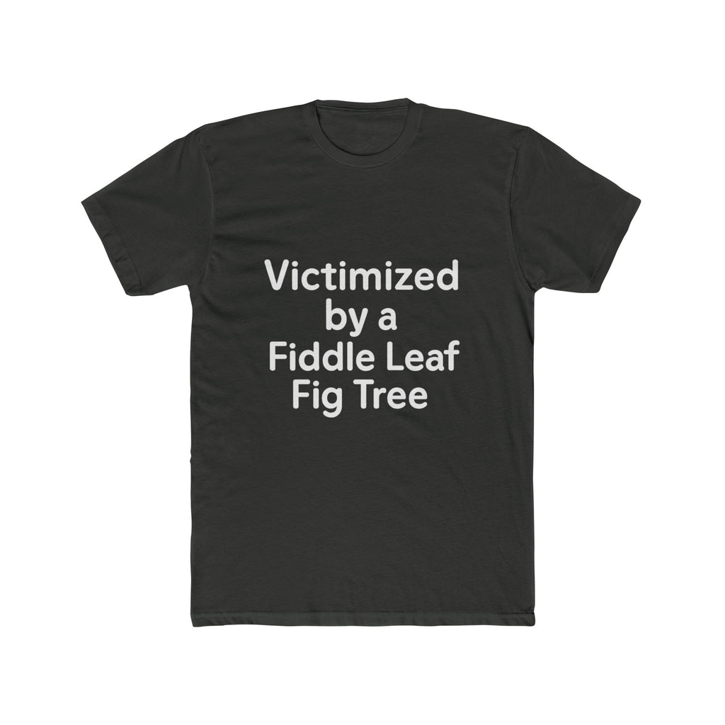 Victimized by a Fiddle Leaf Fig Tree Unisex Tee