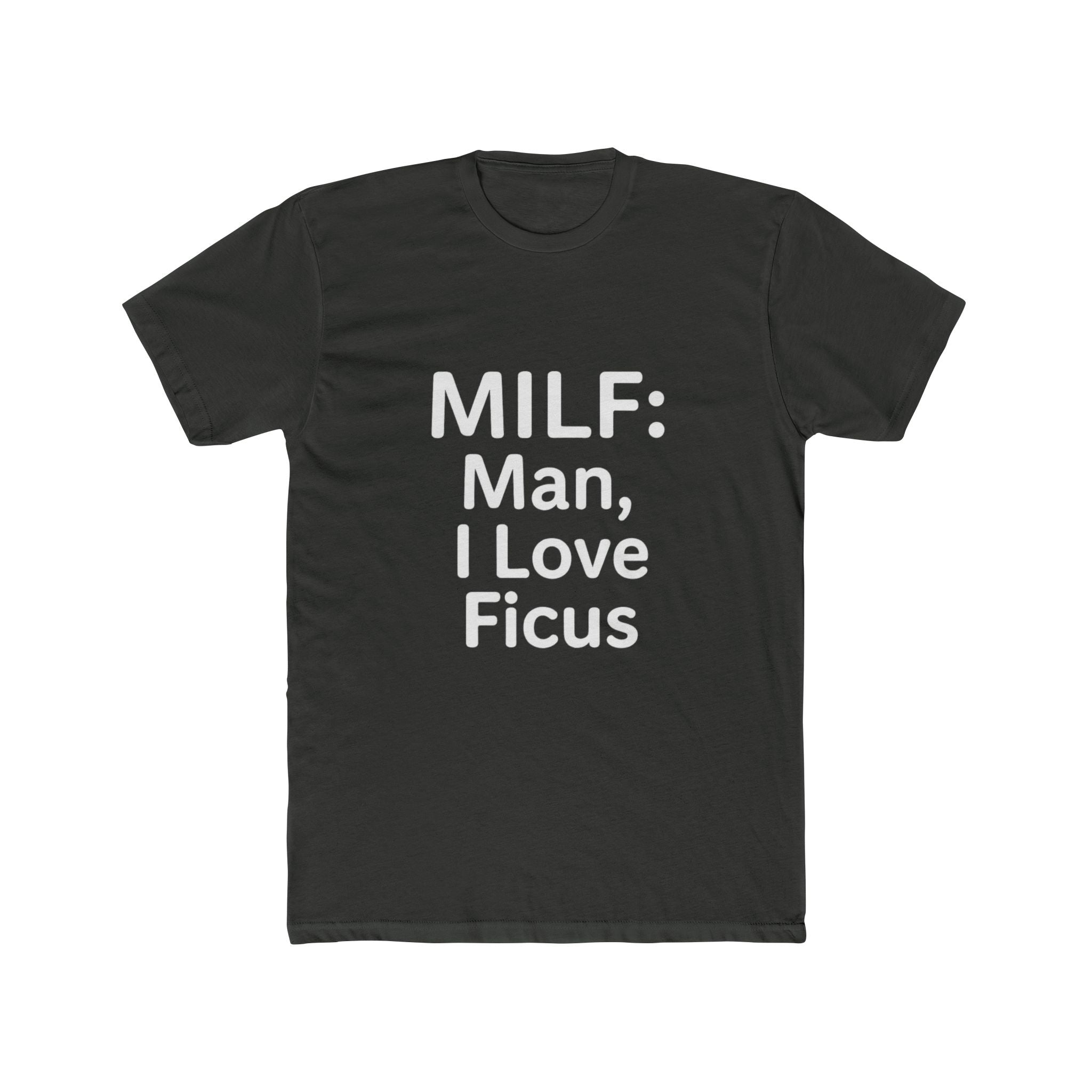 MILF: Man, I Love Ficus Unisex T-Shirt