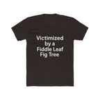 Victimized by a Fiddle Leaf Fig Tree Unisex Tee
