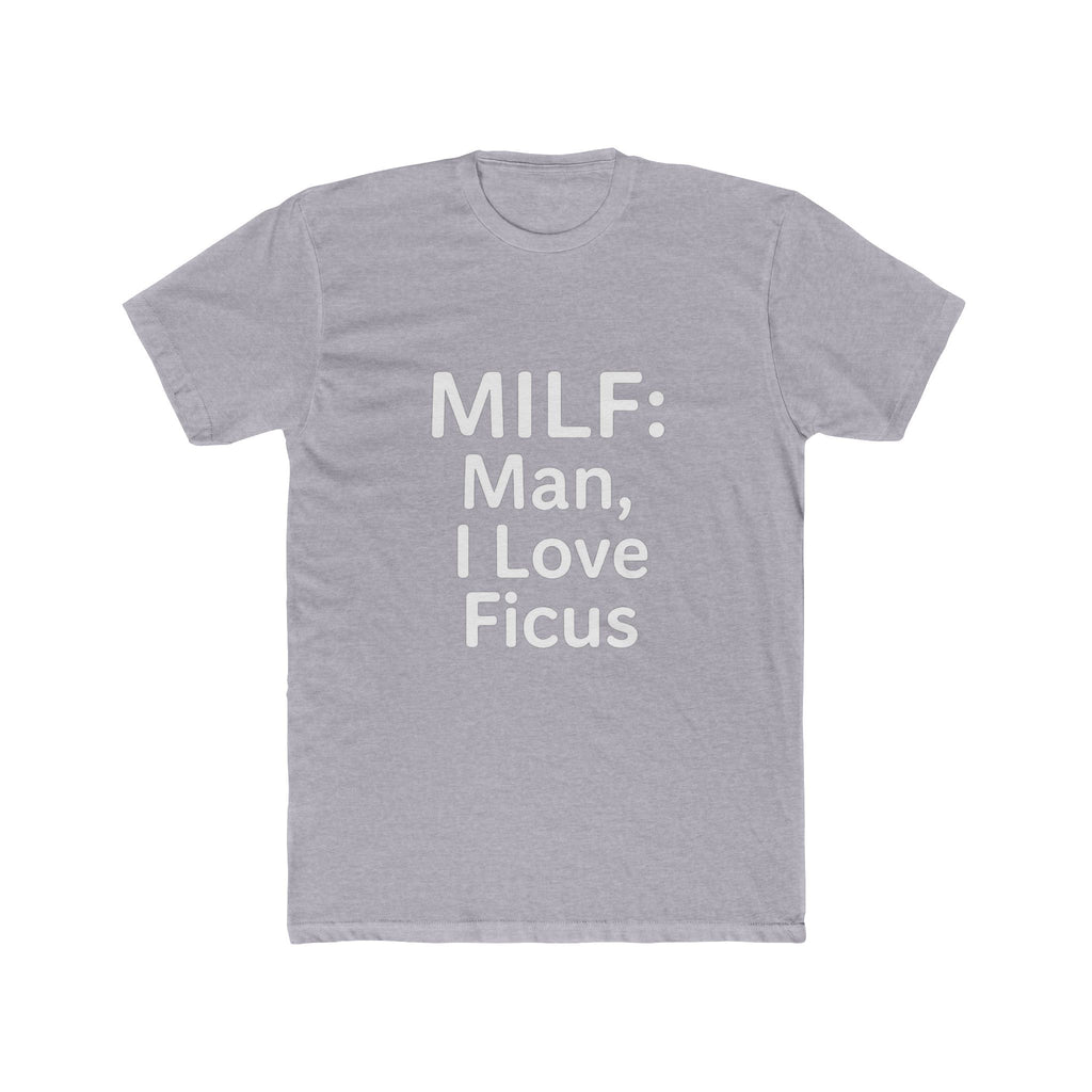MILF: Man, I Love Ficus Unisex T-Shirt