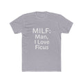 MILF: Man, I Love Ficus Unisex T-Shirt