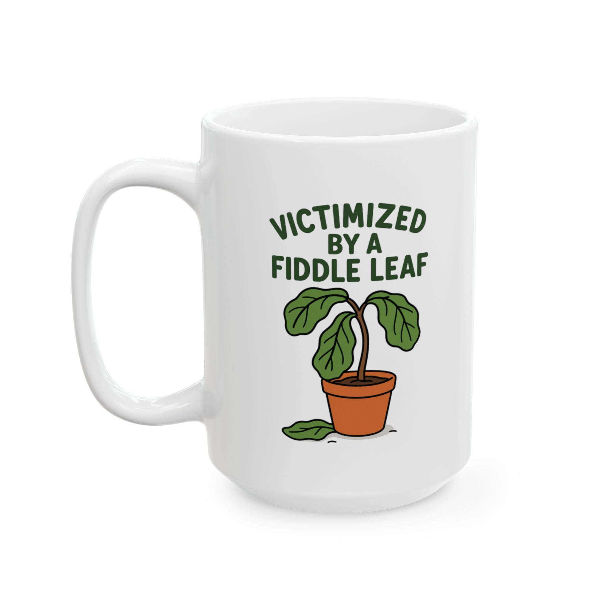 Victimized by a Fiddle Leaf Ceramic Mug (15 oz)
