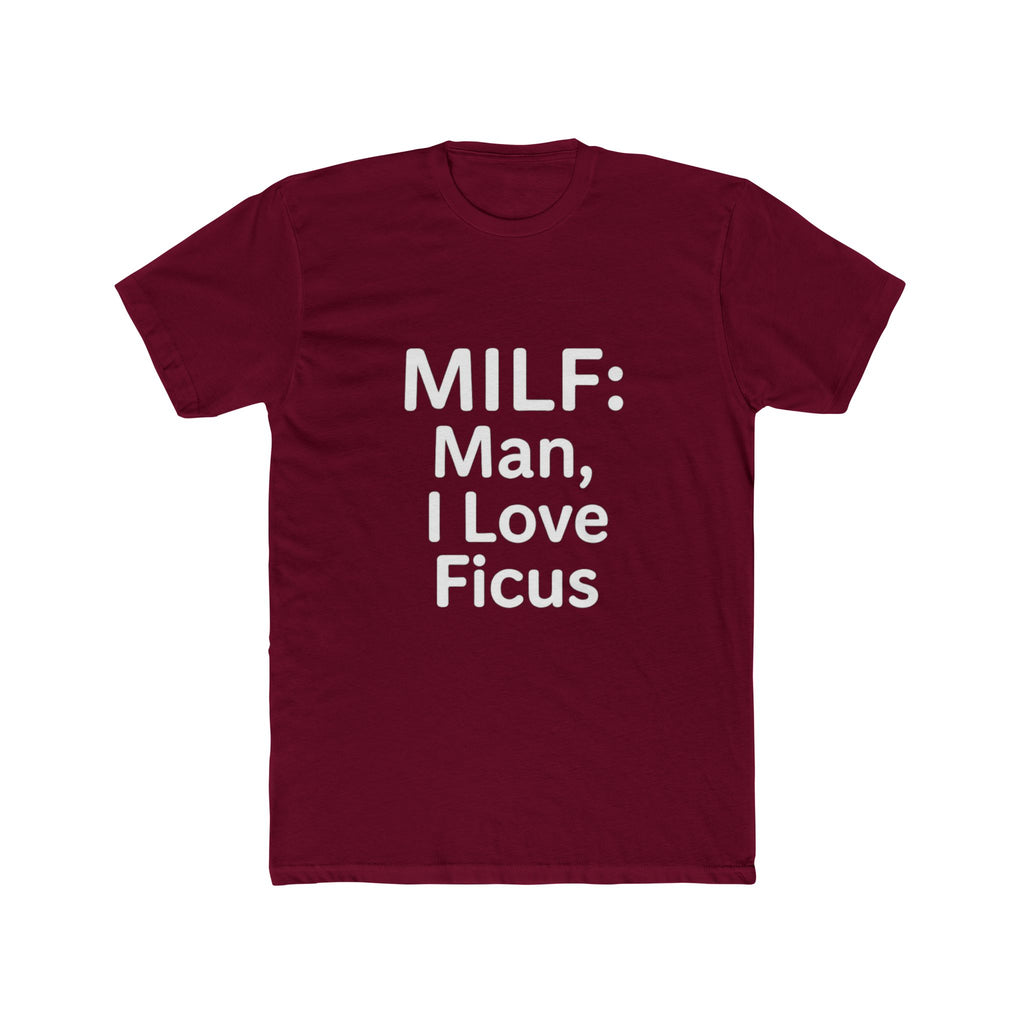 MILF: Man, I Love Ficus Unisex T-Shirt