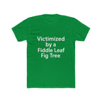 Victimized by a Fiddle Leaf Fig Tree Unisex Tee