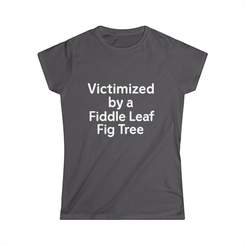 Victimized by a Fiddle Leaf — Women’s Plant Lover Tee