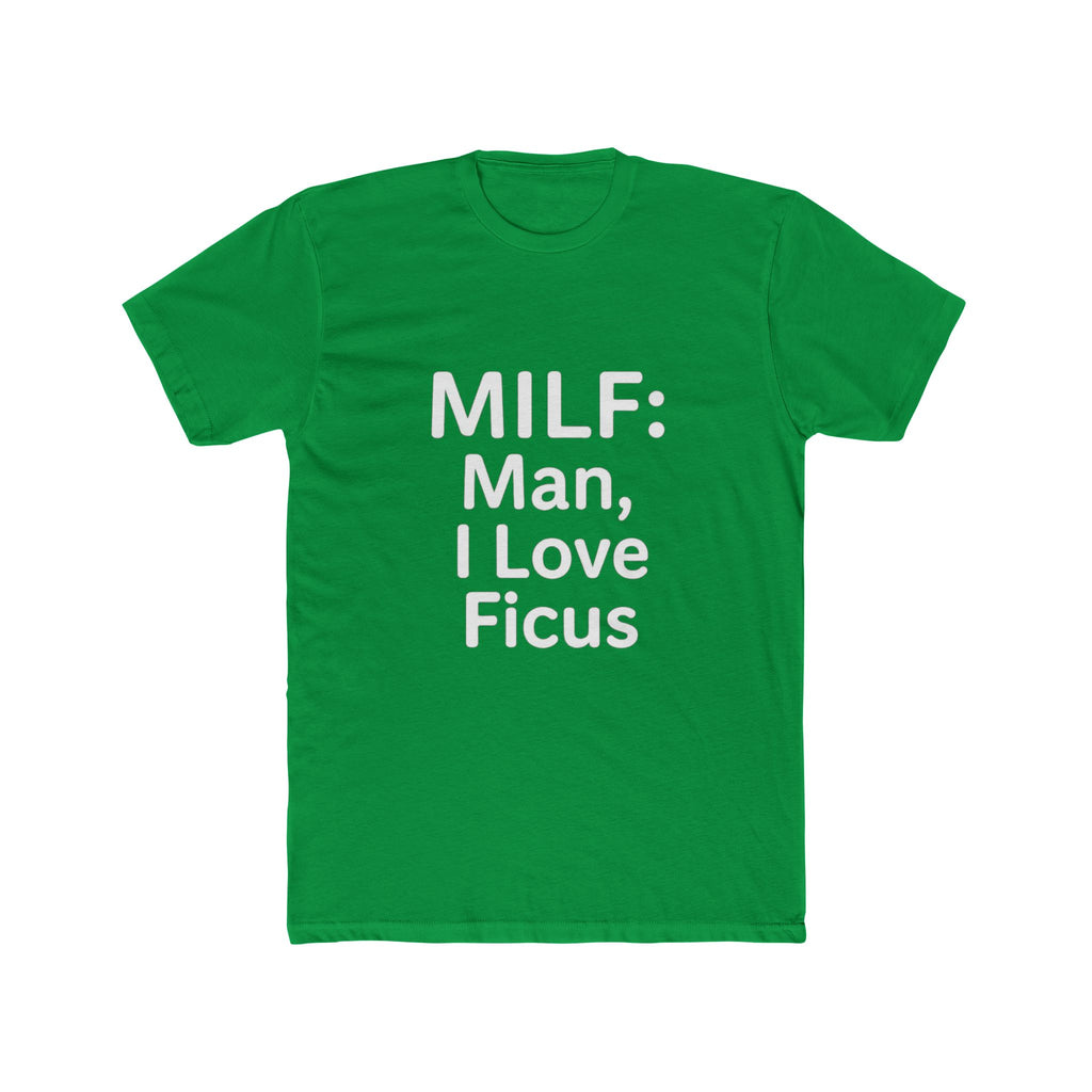 MILF: Man, I Love Ficus Unisex T-Shirt
