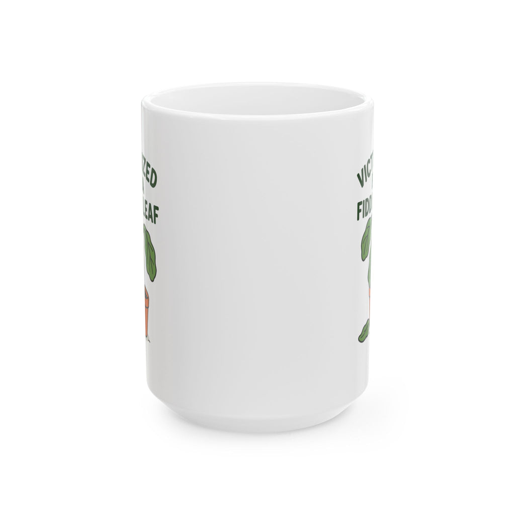 Victimized by a Fiddle Leaf Ceramic Mug (15 oz)