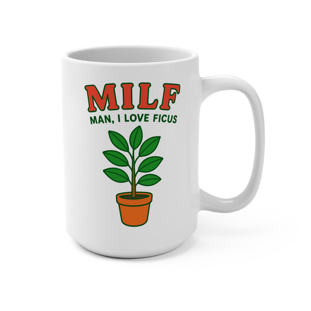 MILF: Man, I Love Ficus Mug (15 oz)