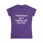 Victimized by a Fiddle Leaf — Women’s Plant Lover Tee