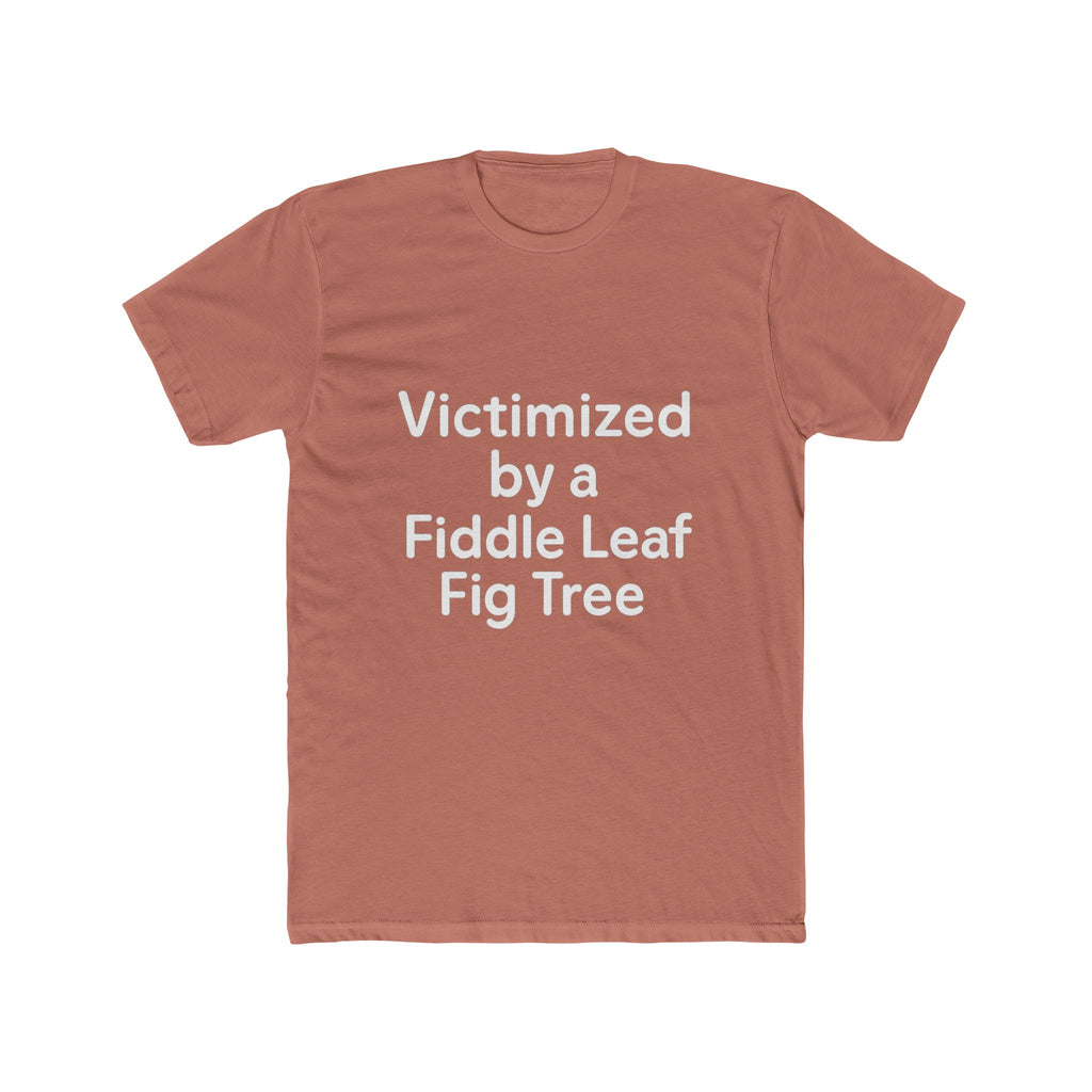 Victimized by a Fiddle Leaf Fig Tree Unisex Tee