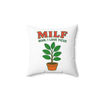 MILF: Man, I Love Ficus Decorative Pillow