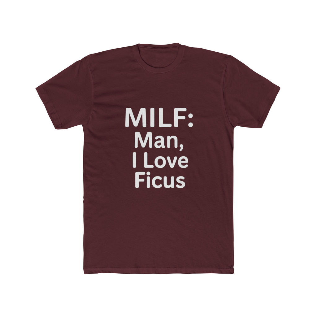 MILF: Man, I Love Ficus Unisex T-Shirt