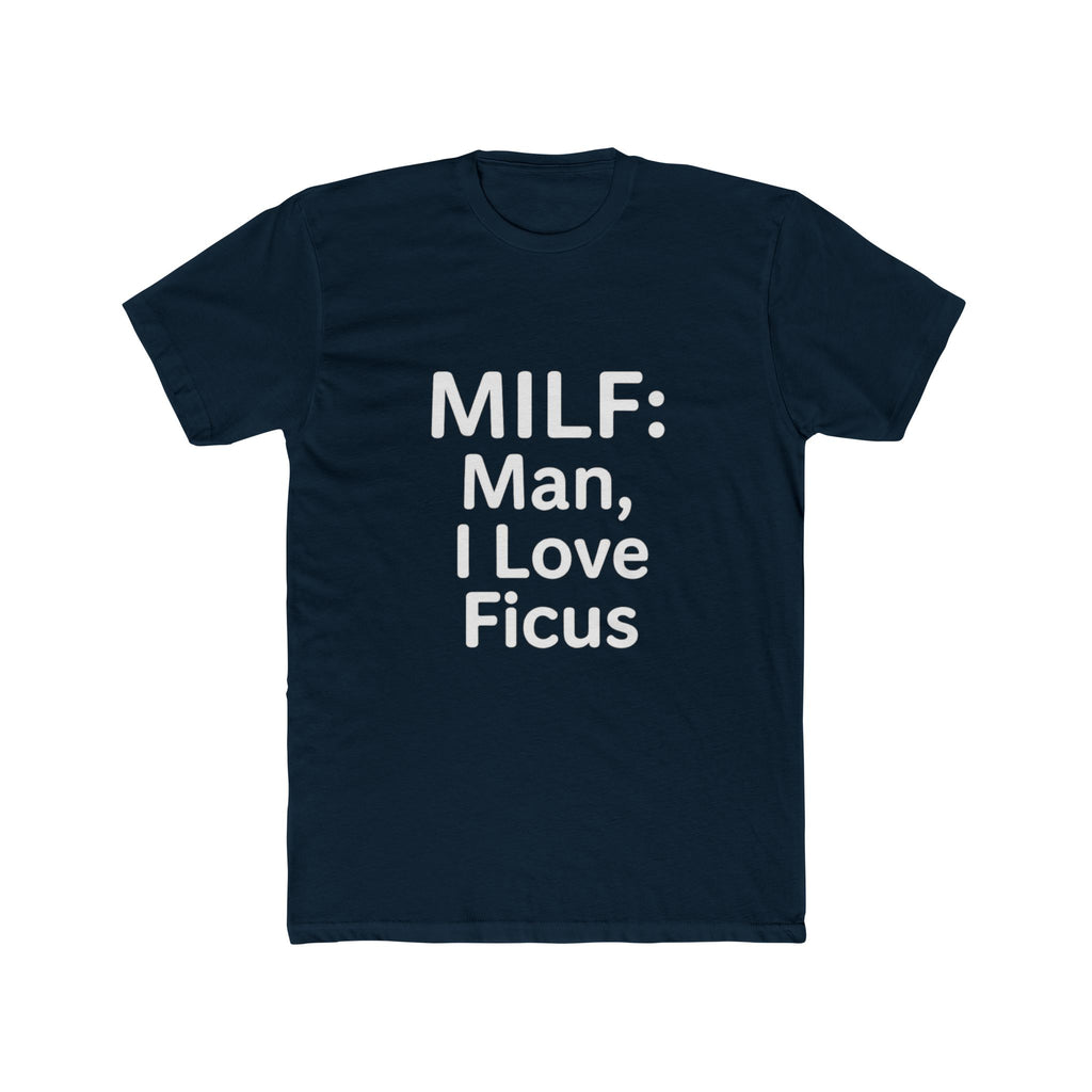 MILF: Man, I Love Ficus Unisex T-Shirt