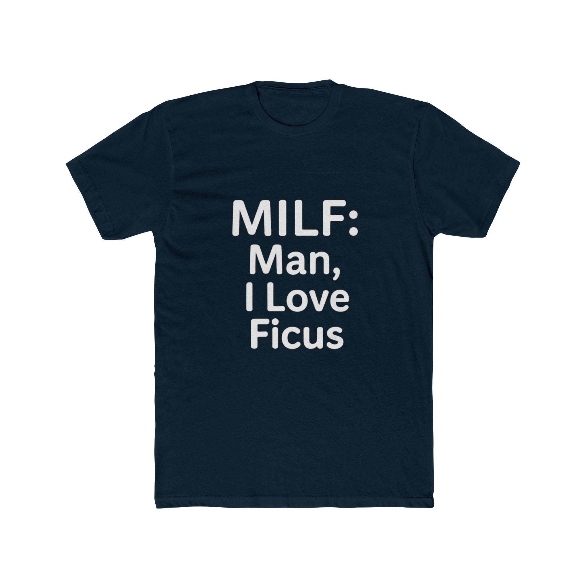 MILF: Man, I Love Ficus Unisex T-Shirt