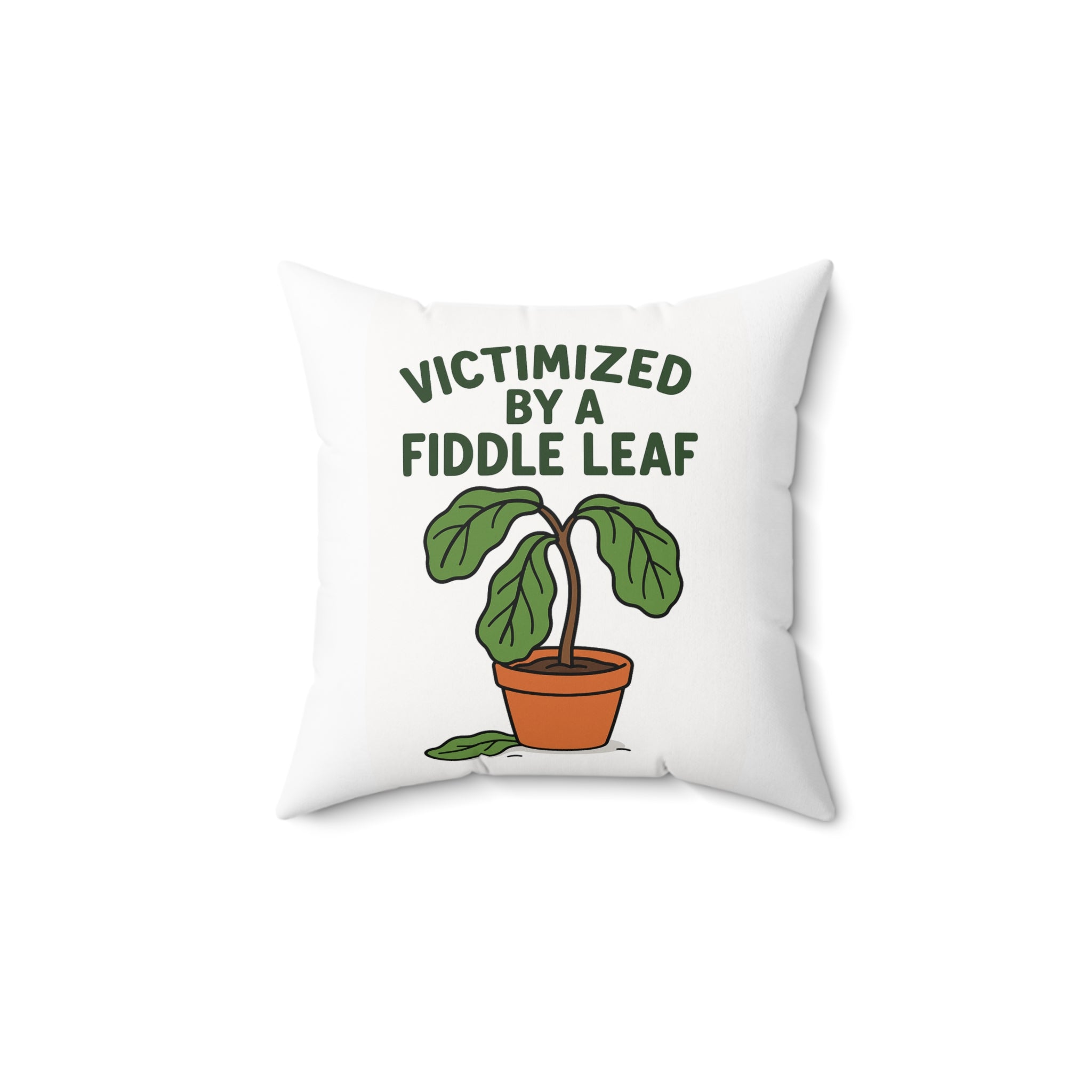 Victimized by a Fiddle Leaf Pillow — Funny Plant Lover Decorative Throw Pillow