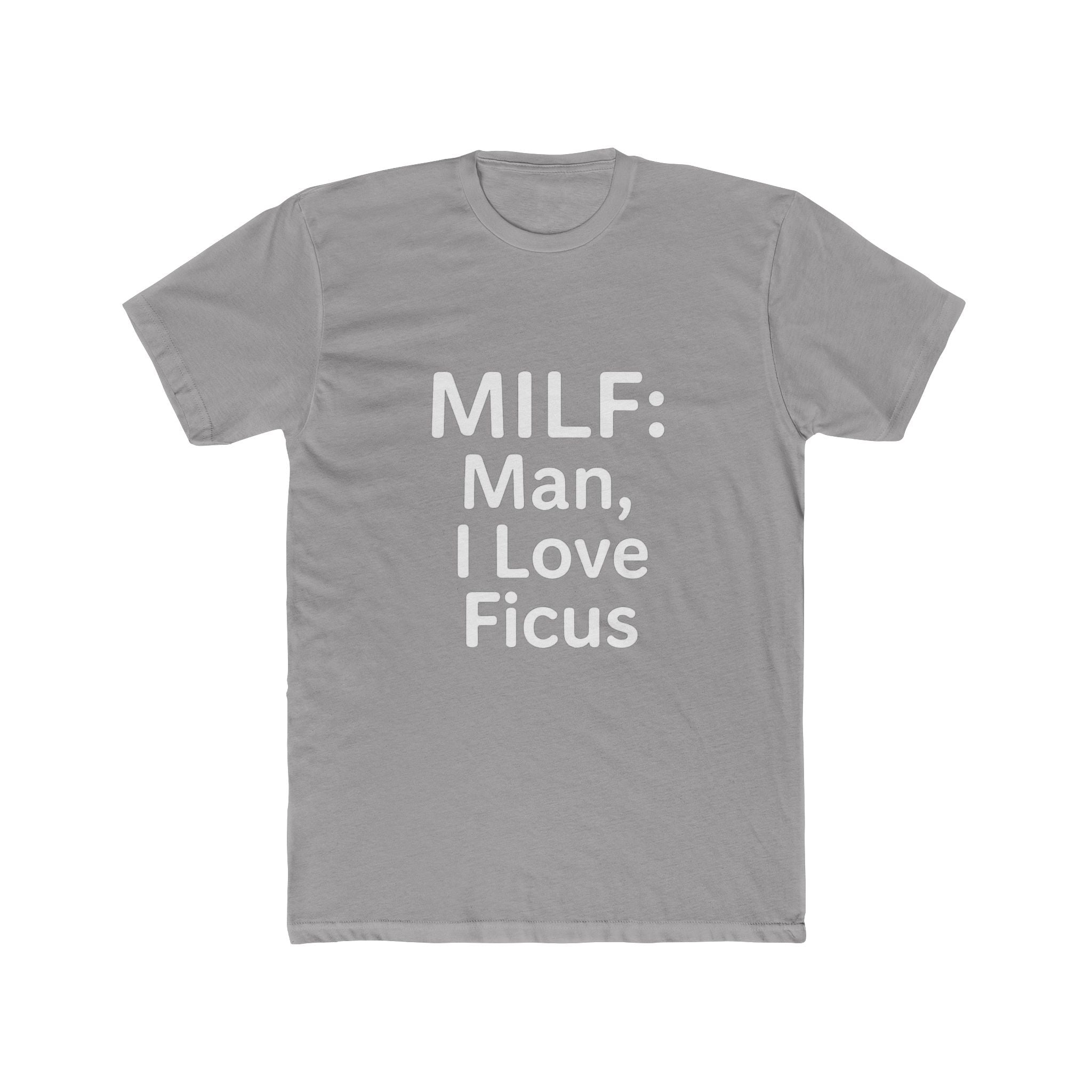 MILF: Man, I Love Ficus Unisex T-Shirt