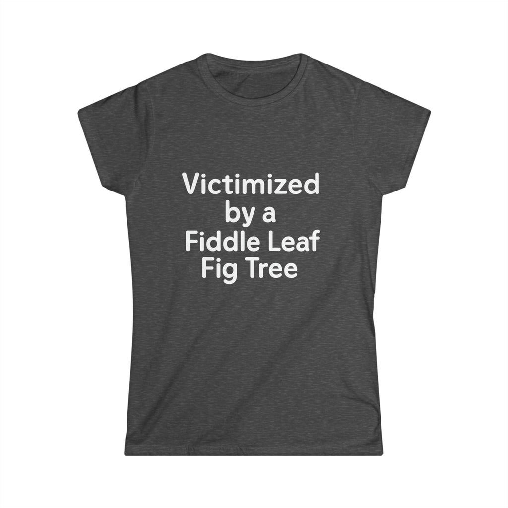 Victimized by a Fiddle Leaf — Women’s Plant Lover Tee