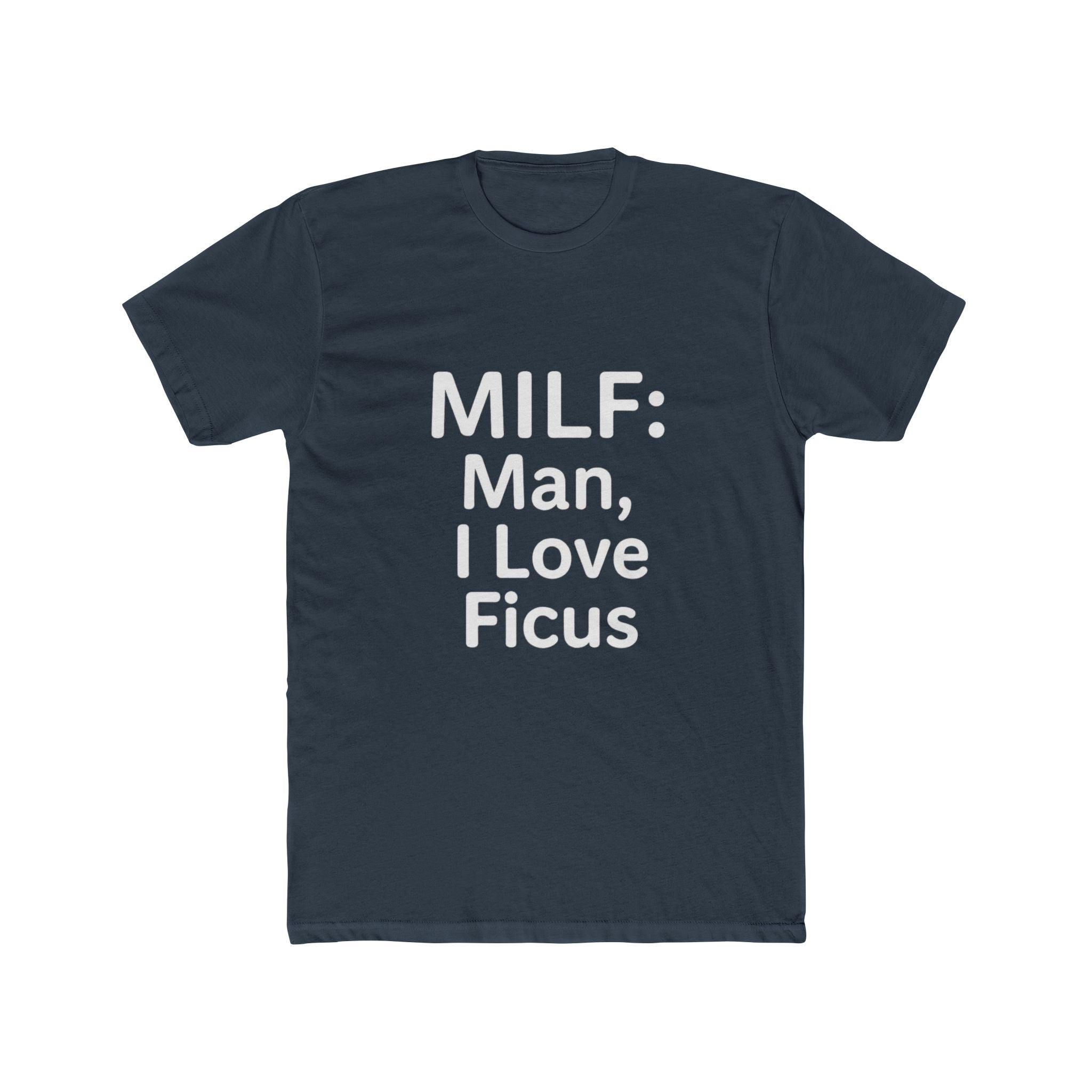 MILF: Man, I Love Ficus Unisex T-Shirt
