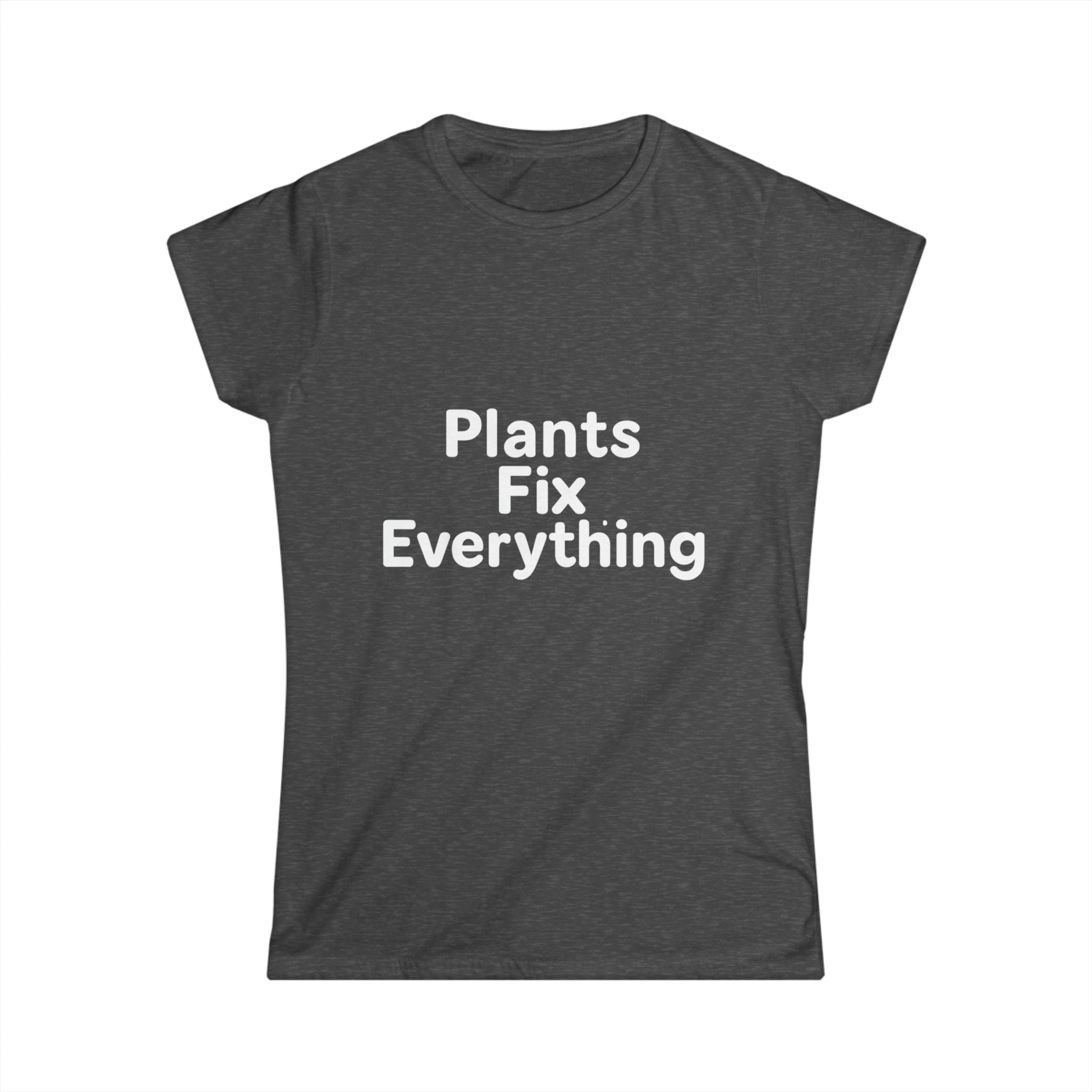 Plants Fix Everything Women's Tee