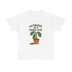 Victimized by a Fiddle Leaf T-Shirt — Funny Plant Lover Tee