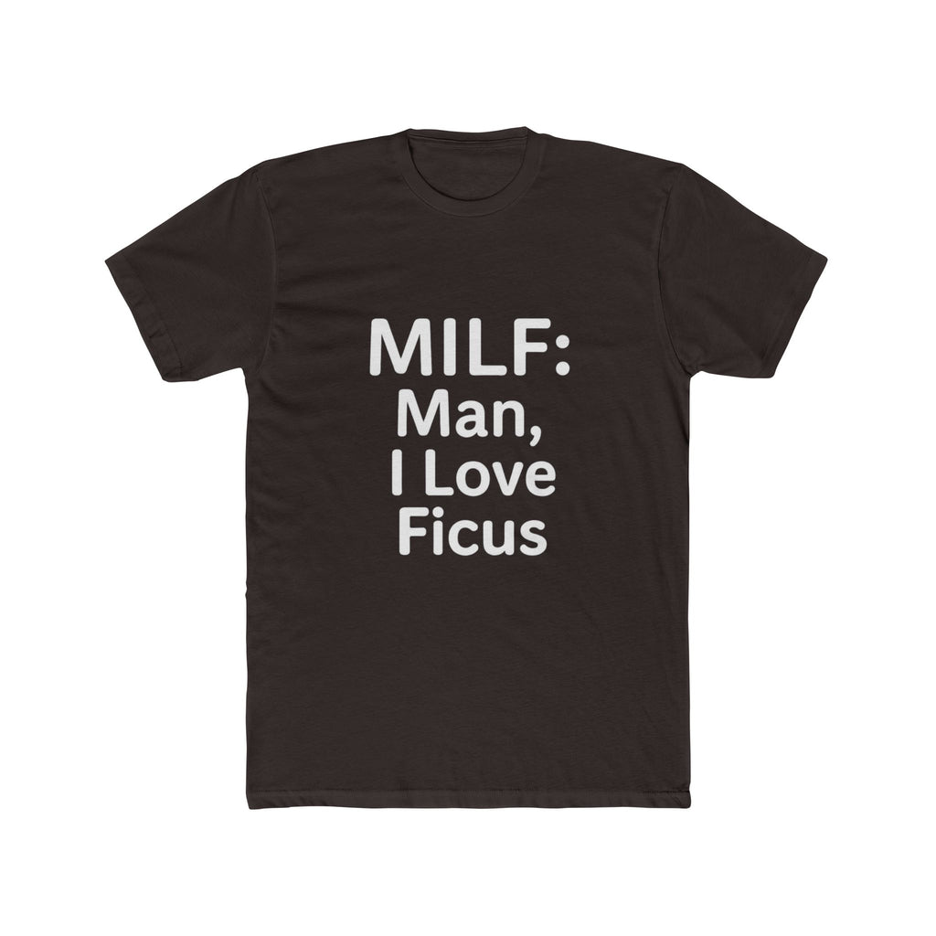 MILF: Man, I Love Ficus Unisex T-Shirt