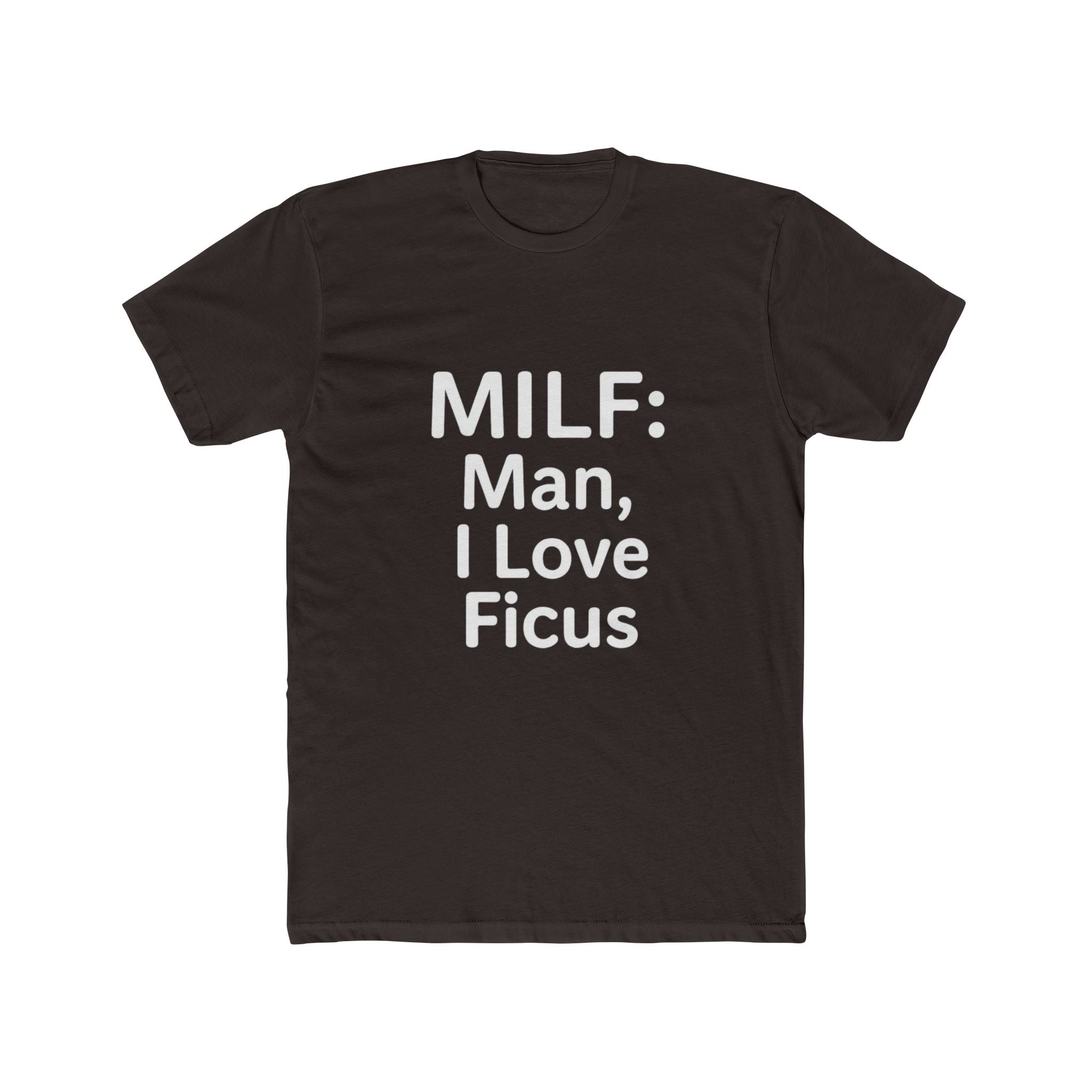 MILF: Man, I Love Ficus Unisex T-Shirt