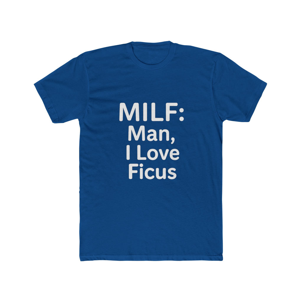 MILF: Man, I Love Ficus Unisex T-Shirt