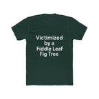 Victimized by a Fiddle Leaf Fig Tree Unisex Tee