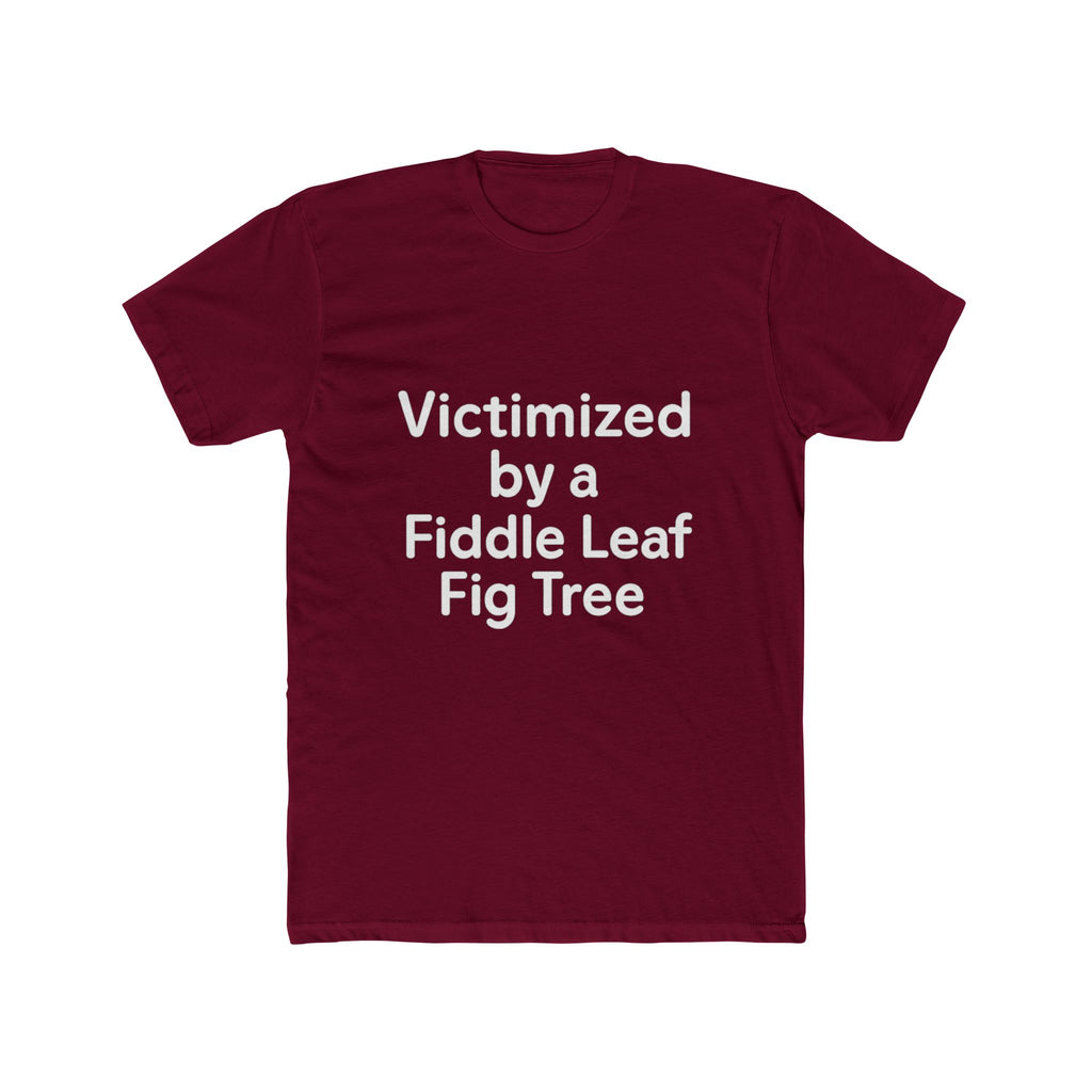 Victimized by a Fiddle Leaf Fig Tree Unisex Tee