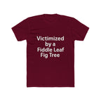 Victimized by a Fiddle Leaf Fig Tree Unisex Tee