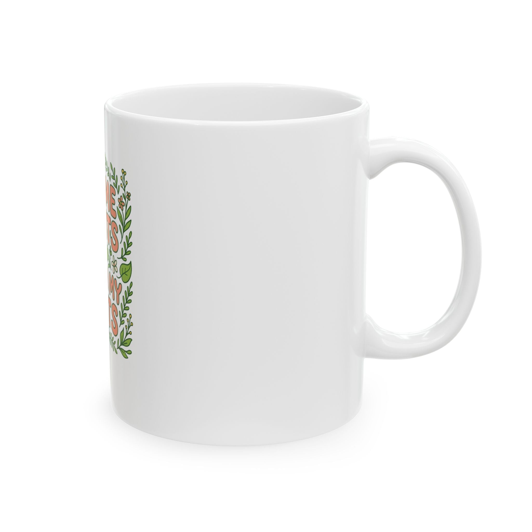Buy Me Plants Get In My Pants Ceramic Mug — Funny Plant Lover Coffee Cup (11oz/15oz)