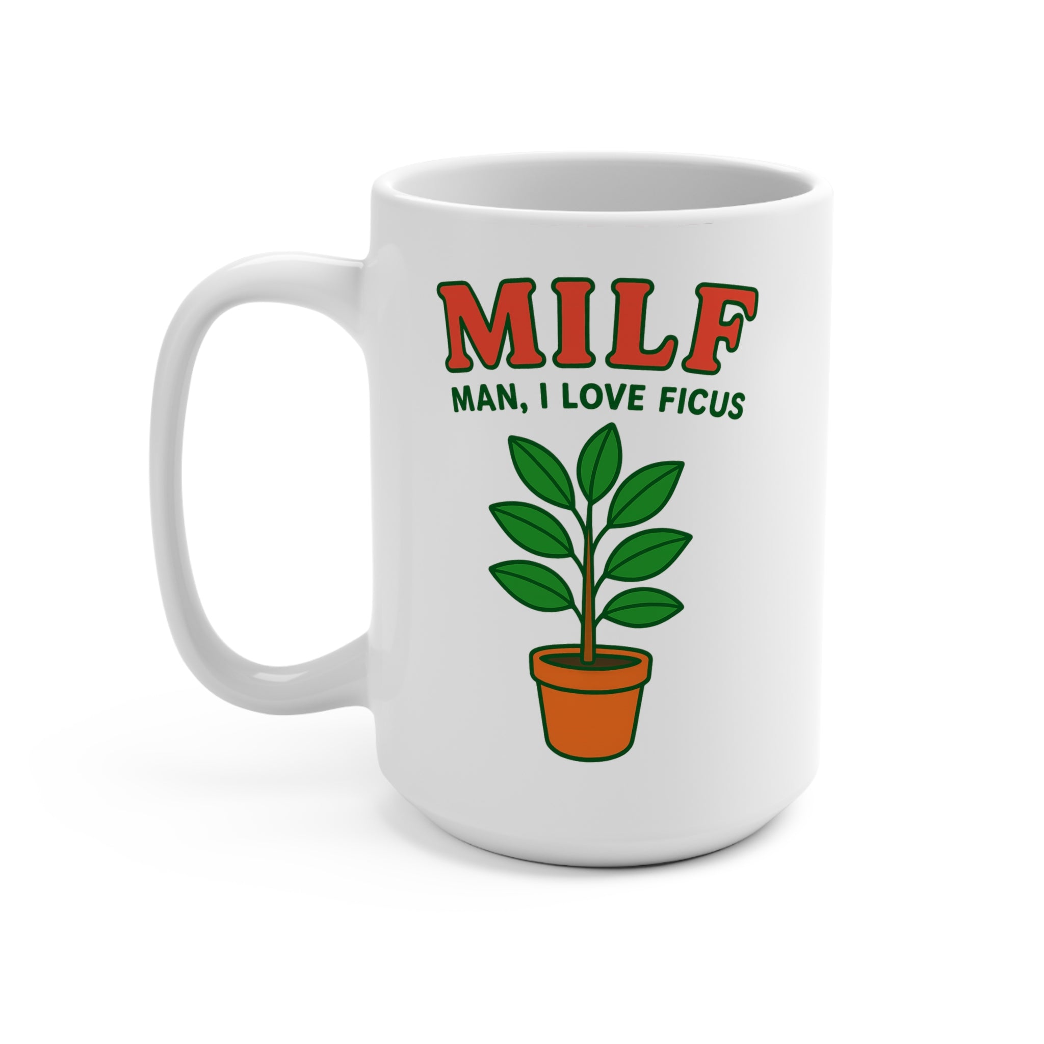 MILF: Man, I Love Ficus Mug (15 oz)
