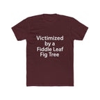 Victimized by a Fiddle Leaf Fig Tree Unisex Tee