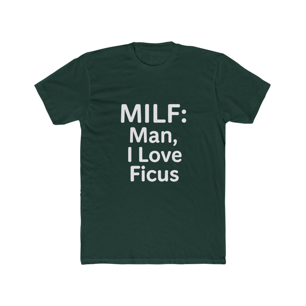 MILF: Man, I Love Ficus Unisex T-Shirt