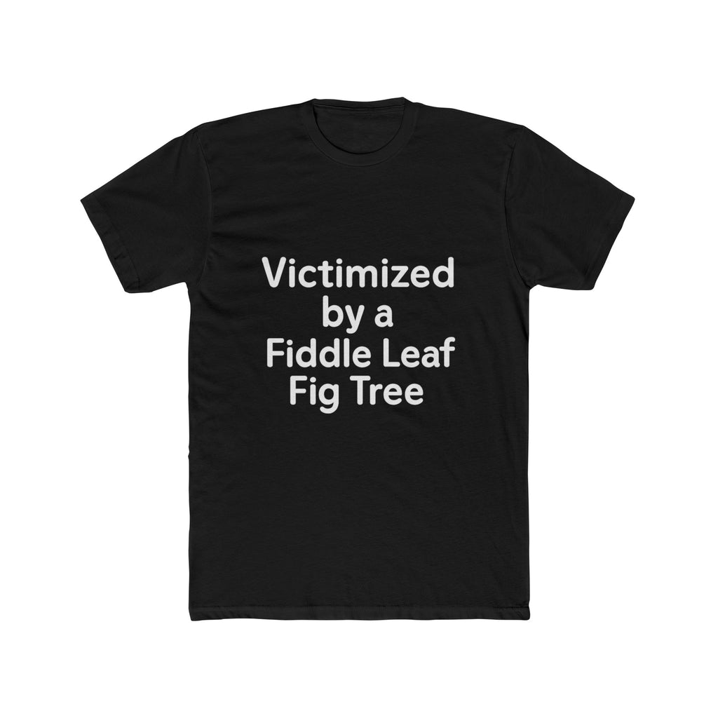 Victimized by a Fiddle Leaf Fig Tree Unisex Tee