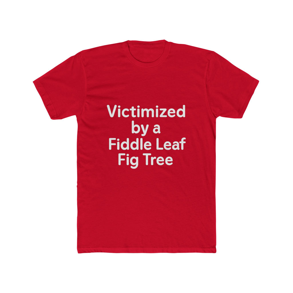 Victimized by a Fiddle Leaf Fig Tree Unisex Tee
